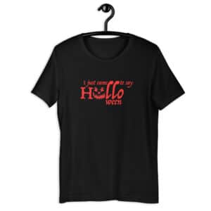 I Just Came to Say Halloween t-shirt